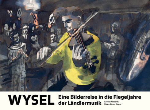 Wysel –  Eine Bildreise in die Flegeljahre der Ländermusik